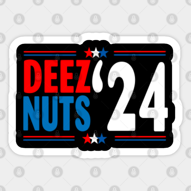 Deez Nuts 2024 Presidential Election Deez Nuts 2024 Sticker TeePublic